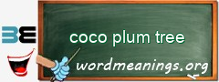 WordMeaning blackboard for coco plum tree